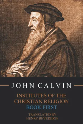 Institutes of the Christian Religion, Book First Paperback  July 16, 2021